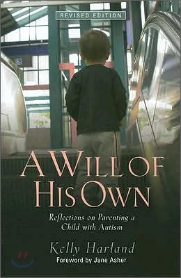 A Will of His Own: Reflections on Parenting a Child with Autism - Revised Edition