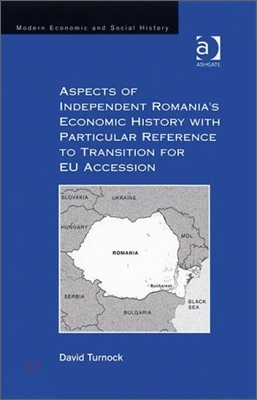 Aspects of Independent Romania&#39;s Economic History with Particular Reference to Transition for EU Accession