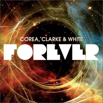 Chick Corea, Stanley Clarke & Lenny White - Forever