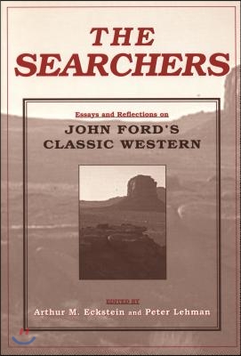 The Searchers: Essays and Reflections on John Ford&#39;s Classic Western