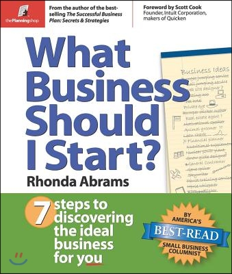 What Business Should I Start?: 7 Steps to Discovering the Ideal Business for You