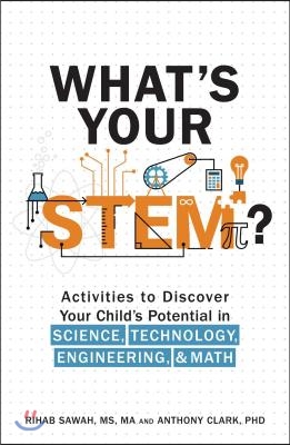 What's Your Stem?: Activities to Discover Your Child's Potential in Science, Technology, Engineering, and Math