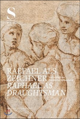 Raffael ALS Zeichner - Raphael as Draughtsman