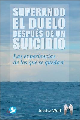 Superando El Duelo Despues de Un Suicidio: Las Experiencias de Los Que Se Quedan