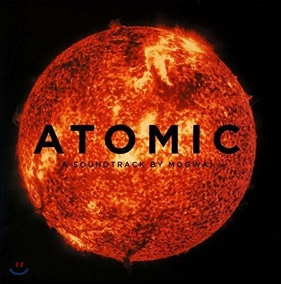 아토믹 다큐멘터리 영화음악 (Atomic, Living in Dread and Promise OST by Mogwai) 