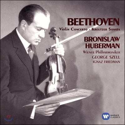 Bronislaw Huberman 베토벤: 바이올린 협주곡, 크로이처 소나타 (Beethoven: Violin Concerto Op.61, Violin Sonata No.9 'Kreutzer' Op.47) 브로니슬라프 후베르만, 조지 쉘