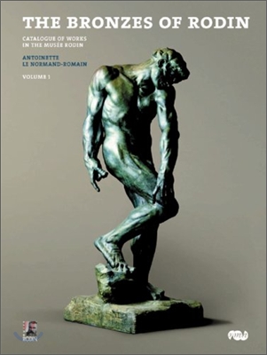 The Bronzes of Rodin: Catalogue of Works in the Musee Rodin