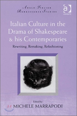 Italian Culture in the Drama of Shakespeare and His Contemporaries