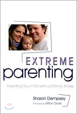 Extreme Parenting: Parenting Your Child with a Chronic Illness