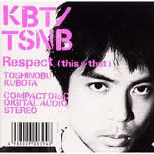 Toshinobu Kubota (쿠보타 토시노부) - respect (this &amp; that) (수입/single)