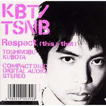 Toshinobu Kubota (쿠보타 토시노부) - respect (this & that) (수입/single)