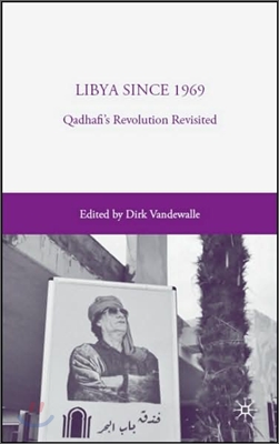 Libya Since 1969: Qadhafi&#39;s Revolution Revisited