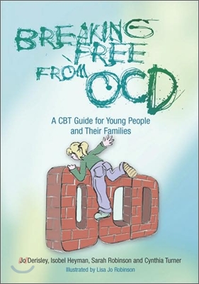 Breaking Free from OCD: A CBT Guide for Young People and Their Families