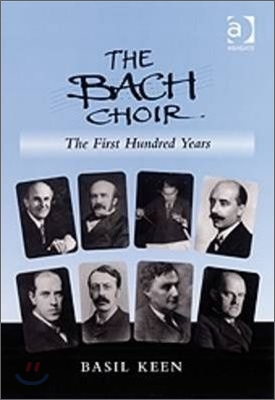 The Bach Choir: The First Hundred Years