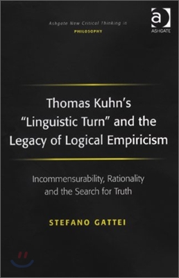 Thomas Kuhn&#39;s &#39;Linguistic Turn&#39; and the Legacy of Logical Empiricism