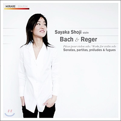 Sayaka Shoji 바흐 / 레거: 바이올린 독주 작품집 (Bach &amp; Reger: Sonatas &amp; Partitas)