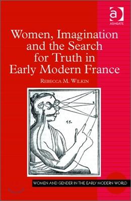 Women, Imagination and the Search for Truth in Early Modern France