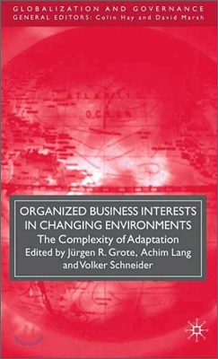 Organized Business Interests in Changing Environments: The Complexity of Adaptation