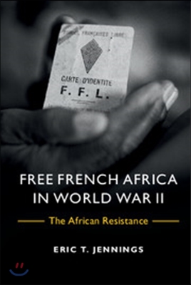 Free French Africa in World War II: The African Resistance