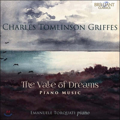 Emanuele Torquati 찰스 톰린슨 그리프스: 꿈의 베일 - 피아노 작품집 (Charles Tomlinson Griffes: The Vale Of Dreams - Piano Music) 에마누엘레 토르콰티