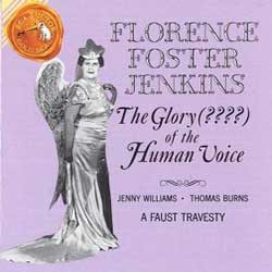 Florence Foster Jenkins - The Glory Of The Human Voice