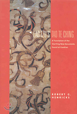 Lao Tzu&#39;s Tao Te Ching: A Translation of the Startling New Documents Found at Guodian