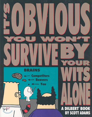 It&#39;s Obvious You Won&#39;t Survive by Your Wits Alone, 6