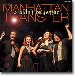 The Manhattan Transfer - Couldn't Be Hotter