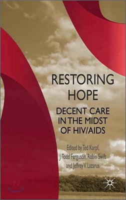 Restoring Hope: Decent Care in the Midst of Hiv/AIDS