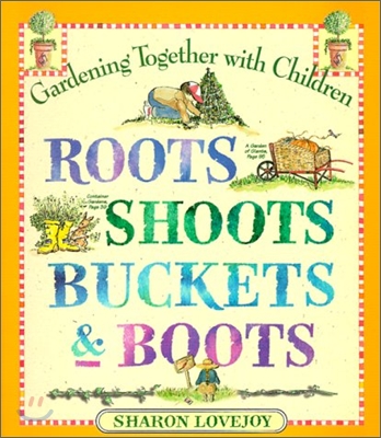 Roots Shoots Buckets &amp; Boots: Gardening Together with Children