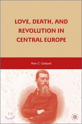 Love, Death, and Revolution in Central Europe: Ludwig Feuerbach, Moses Hess, Louise Dittmar, Richard Wagner