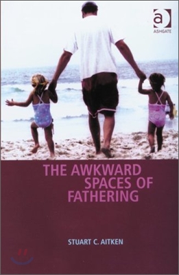 Awkward Spaces of Fathering