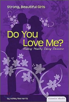 Do You Love Me?: Making Healthy Dating Decisions