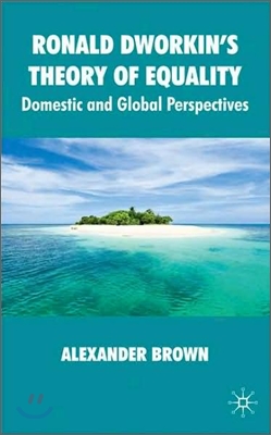 Ronald Dworkin&#39;s Theory of Equality: Domestic and Global Perspectives