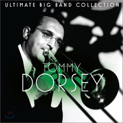 Tommy Dorsey - Ultimate Big Band Collection: Tommy Dorsey