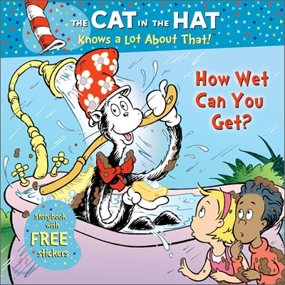 The Cat in the Hat Knows a Lot About That! :  How Wet Can You Get?.