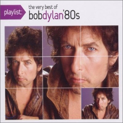 Bob Dylan (밥 딜런) - Playlist: The Very Best Of Bob Dylan: 1980's