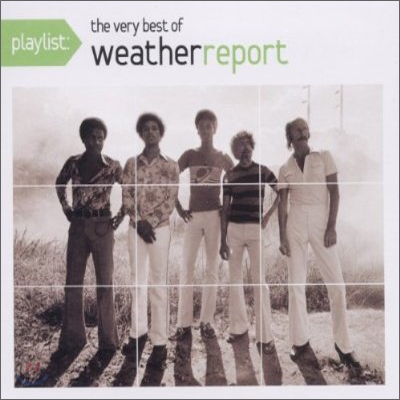 Weather Report - Playlist: The Very Best Of Weather Report