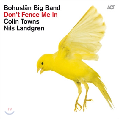 Bohuslan Big Band With Nils Landgren - Don&#39;t Fence Me In: The Music Of Cole Porter