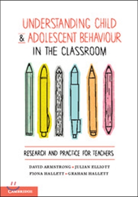 Understanding Child and Adolescent Behaviour in the Classroom: Research and Practice for Teachers