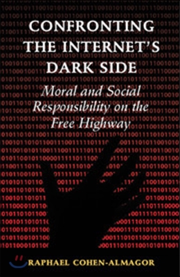 Confronting the Internet's Dark Side: Moral and Social Responsibility on the Free Highway