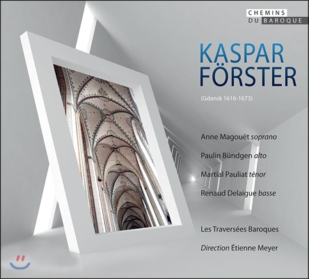 Les Traversees Baroques 카스파 포르스터: 작품집 (Kaspar Forster) 레 트라베르세 바로크, 에티엔느 마이어