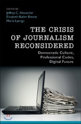 The Crisis of Journalism Reconsidered