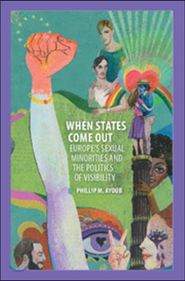 When States Come Out: Europe&#39;s Sexual Minorities and the Politics of Visibility