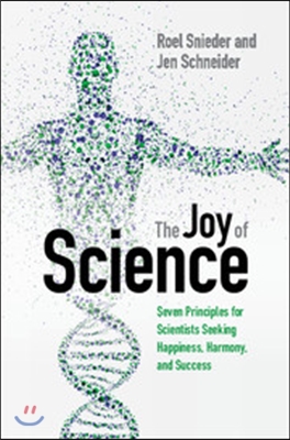 The Joy of Science: Seven Principles for Scientists Seeking Happiness, Harmony, and Success