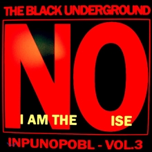 The Black Underground - I Am The Noise