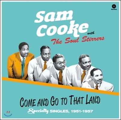 Sam Cooke / The Soul Stirrers (샘 쿡 / 소울 스터러스) - Come And Go To That Land: Spicialty Singles 1951-1957 [LP] 