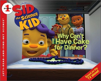 Why Can&#39;t I Have Cake for Dinner?