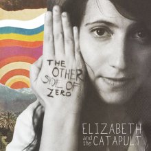 Elizabeth &amp; The Catapult - The Other Side Of Zero