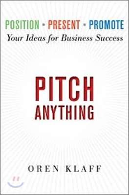 Pitch Anything: An Innovative Method for Presenting, Persuading, and Winning the Deal